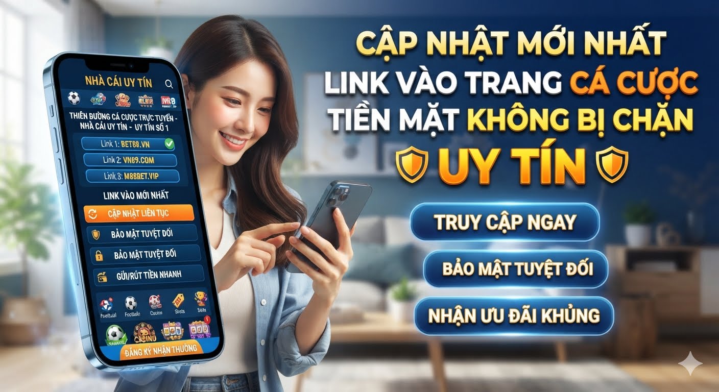 Link vào trang cá cược tiền mặt không bị chặn